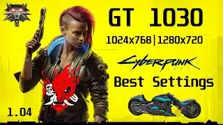 Cyberpunk 2077 | GT 1030 | 1024x768/1280x720/Best Settings | Performance Test