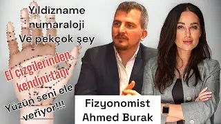 Büyük Sır! EL VE YÜZ ÇİZGİLERİNİ OKUMA - BURÇAK YÜCE I AHMED BURAK