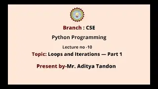 Python Programming | Loops and Iterations Part-1| AKTU Digital Education