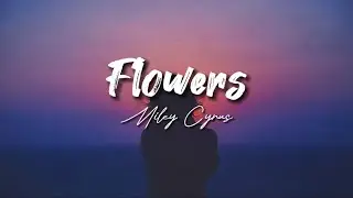 Miley Cyrus - Flowers (Lyrics) 
