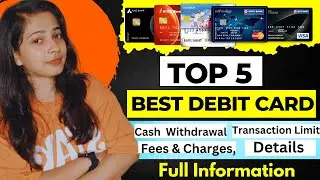 top 5 debit cards fees and charges /Best Debit Card In India 2024