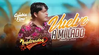 Vuelve a Mi Lado - Infiltrados en tu Corazón / PRIMICIA 2024 - CUMBIAFLOW