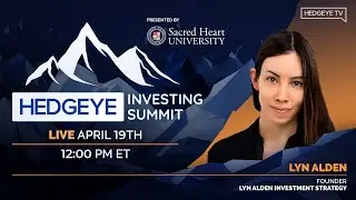 Lyn Alden & Keith McCullough | Hedgeye Investing Summit Spring 2023