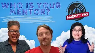 Why Are Mentors Important? - MusiCity Kids ep #73