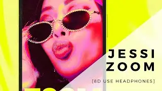 JESSI - ZOOM [8D USE HEADPHONES] 🎧