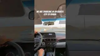 We are Traveling in OutSkirts City of Riyadh