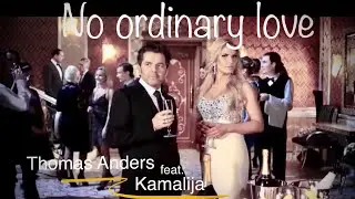 [Official Video] Thomas Anders feat. Kamaliya - No Ordinary Love