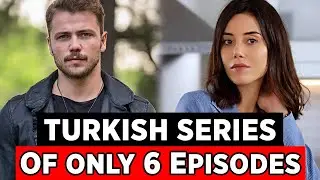 10 Best Turkish Series of Only 6 Episodes English Subtitles