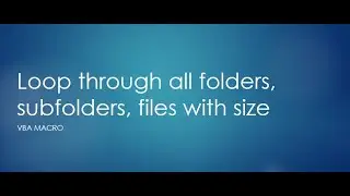 Free Excel VBA Macro Tutorial-VBA Macro - Loop Through all folders, subfolders and files with size