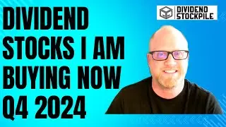 Dividend Stocks I am Buying Now - Q4 2024
