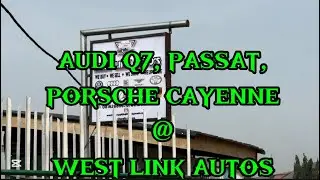 AUDI Q7, PASSAT, PORSCHE CAYNNE ALL @ WEST LINK AUTOS