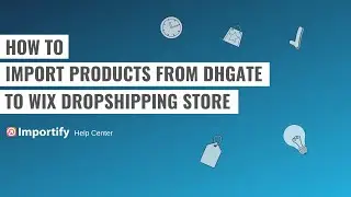 How to import products from Dhgate to your Wix store?