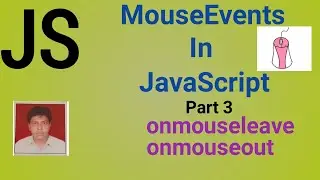Mouse Events In JavaScript | Part 3 | onmouseleave event and onmouseout event