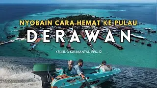 Cara hemat saya menuju derawan island | KK Eps.12