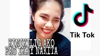 KINIKILIG AKO KAPAG IKA'Y NAKITA // TIKTOKT