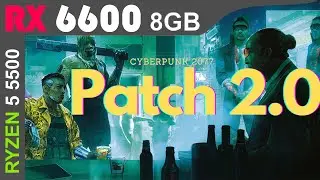 Cyberpunk 2077 Patch 2.0 | RX 6600 + Ryzen 5 5500