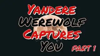 Yandere Werewolf Captures You ASMR FULL SERIES M4F Fantastical ASMR