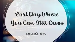 Last Day Where You Can Still Cross | | LeetCode 1970 | Union Find Approach |  Java
