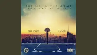 Put Me in the Game (feat. Layven)