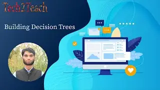 15. Building Decision Trees | Machine Learning with Python | Tech2Teach