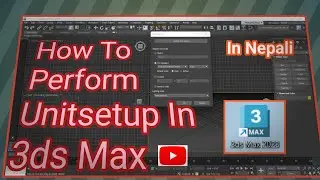 Change Units In 3DS Max In Nepali || Unitsetup In 3ds Max