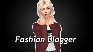 Sims 4 Create a Sim : FASHION BLOGGER