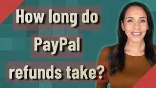 How long do PayPal refunds take?