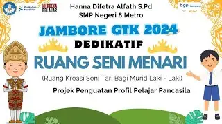 Jambore GTK 2024_Dedikatif_Hanna Difetra Alfath_SMP Negeri 8 Metro_Ruang Seni Menari_P5