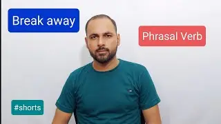 Break away Phrasal Verb | Learn Engliah Phrasal Verbs #shorts