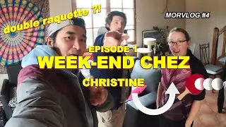 MORVLOG #4 EP1 WEEK-END CHEZ CHRISTINE