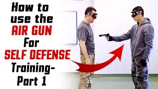 The Best Armed Defense - How to use Air Gun for Self Defense Training - Part 1 [GN26]