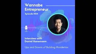 Interviewing Daniel about the Ups and Downs of Building Wundertax (episode 314)