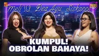 BBB EP. 1 | KOMBO!! SISKAEEE, DEA AYU, MELI3GP PERTAMA KALI MAIN BERTIGA DI YOUTUBE!