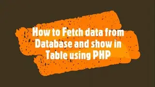 How to Fetch data from Database and display in HTML Table using PHP | PHP Lecture 25 |How to do this