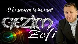 Gezim Zefi - Si ke zemren ta ban Zoti