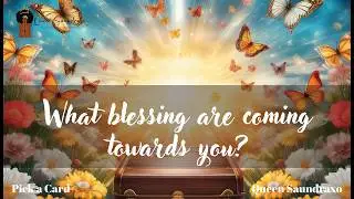 Pick a Card | 🔮What blessings are coming towards you?