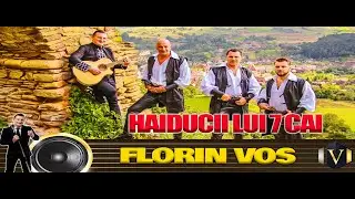 FLORIN VOS & HAIDUCII LUI 7 CAI - CÂNTECUL HAIDUCULUI