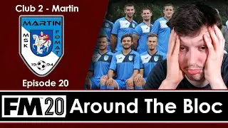 Around The Bloc | GOODBYE MARTIN | Football Manager 2020 Journeyman | C02 E20