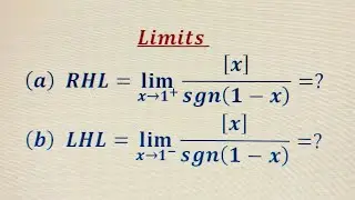 Limits _ RHL and LHL.Quotient of greatest Integer Function and Signum function. Existence of limits.