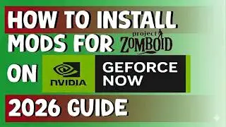 How To Install Mods For Project Zomboid On GeForce NOW - 2026 Workaround Guide