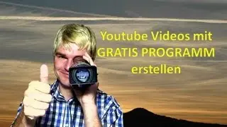 Youtube Videos mit Gratis Programm erstellen