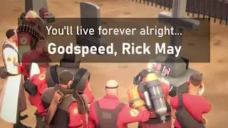 You'll live forever, Rick May