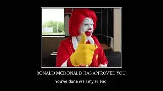 Ronald McDonald has approved you.