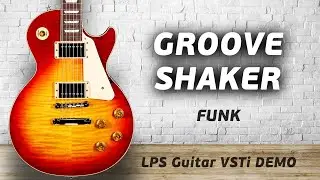 GROOVE SHAKER | FUNK | LPS Guitar VSTi Demo