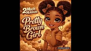 Pretty Brown Girl - 2Much Mckinzie