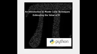 Intro to Monte Carlo Techniques:  Using Python and Random Numbers to Estimate the Value of Pi