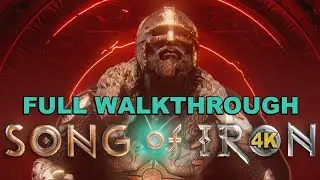 Song Of Iron - Full Walkthrough [4K 60FPS] - No Commentary