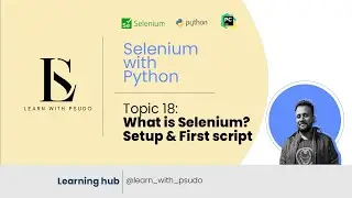 Topic 18: What is Selenium? Setup & Your First Script | Learn Python Basics & Selenium from Scratch