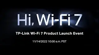 TP-Link Wi-Fi 7 Product Launch Event on Nov 14th, 2022