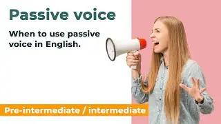 When to use passive voice in English